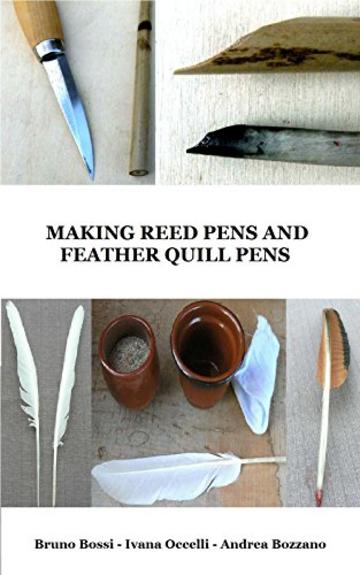 Making Reed Pens and Feather Quill Pens (Medieval Technical Manuals Vol. 5)